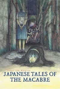 Cover of Junji Ito Maniac: Japanese Tales of the Macabre